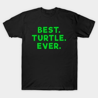 best turtle ever Green T-Shirt